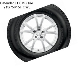 Defender LTX MS Tire  215/75R15T OWL