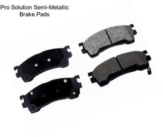 Pro Solution Semi-Metallic Brake Pads