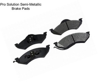 Pro Solution Semi-Metallic Brake Pads