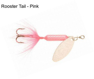 Rooster Tail - Pink