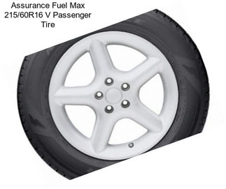 Assurance Fuel Max 215/60R16 V Passenger Tire