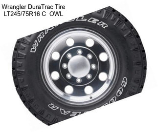 Wrangler DuraTrac Tire LT245/75R16 C  OWL