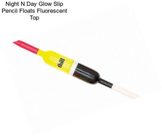 Night N Day Glow Slip Pencil Floats Fluorescent Top