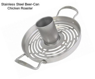 Stainless Steel Beer-Can Chicken Roaster