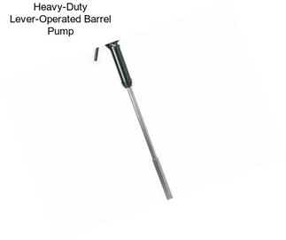 Heavy-Duty Lever-Operated Barrel Pump