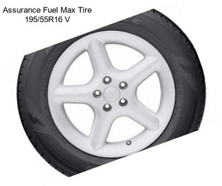 Assurance Fuel Max Tire 195/55R16 V