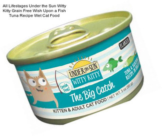 All Lifestages Under the Sun Witty Kitty Grain Free Wish Upon a Fish Tuna Recipe Wet Cat Food