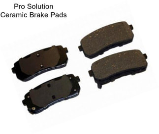 Pro Solution Ceramic Brake Pads