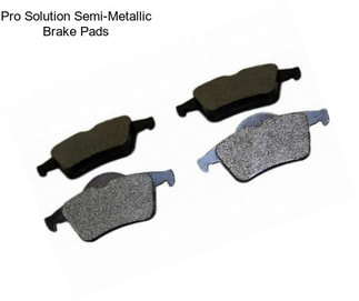 Pro Solution Semi-Metallic Brake Pads