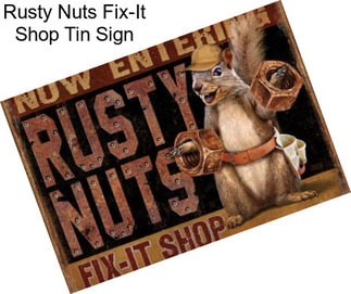 Rusty Nuts Fix-It Shop Tin Sign