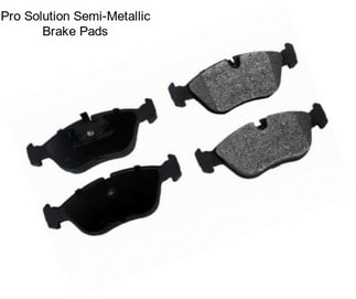 Pro Solution Semi-Metallic Brake Pads