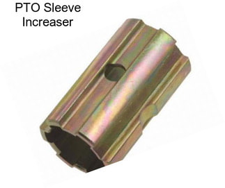 PTO Sleeve Increaser