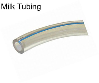 Milk Tubing