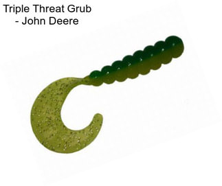 Triple Threat Grub - John Deere