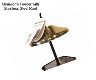 Mealworm Feeder with Stainless Steel Roof
