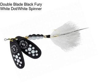 Double Blade Black Fury White Dot/White Spinner