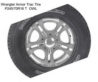 Wrangler Armor Trac Tire P245/70R16 T  OWL