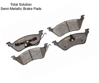 Total Solution Semi-Metallic Brake Pads