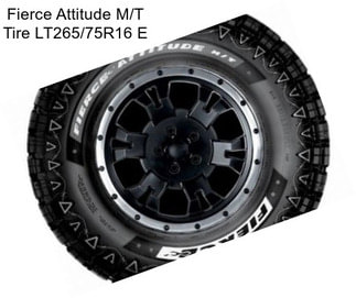 Fierce Attitude M/T Tire LT265/75R16 E