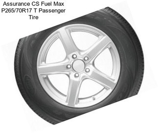 Assurance CS Fuel Max P265/70R17 T Passenger Tire