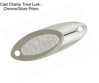 Cast Champ Trout Lure - Chrome/Silver Prism