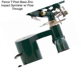 Fence T-Post Base Zinc Impact Sprinkler w/ Flow Through