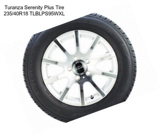 Turanza Serenity Plus Tire 235/40R18 TLBLPS95WXL
