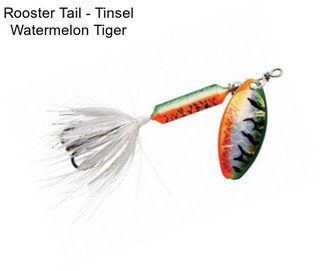 Rooster Tail - Tinsel Watermelon Tiger