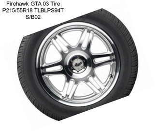Firehawk GTA 03 Tire P215/55R18 TLBLPS94T S/B02