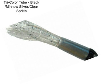 Tri-Color Tube - Black /Minnow Silver/Clear Sprkle