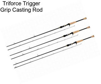 Triforce Trigger Grip Casting Rod