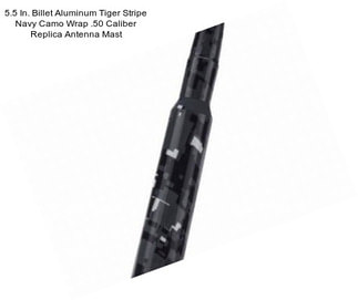 5.5 In. Billet Aluminum Tiger Stripe Navy Camo Wrap .50 Caliber Replica Antenna Mast