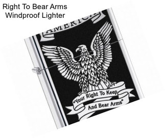 Right To Bear Arms Windproof Lighter