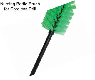 Nursing Bottle Brush for Cordless Drill