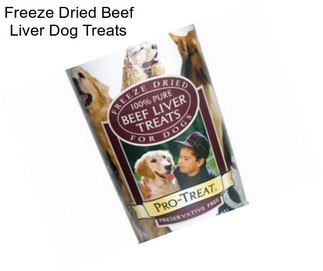 Freeze Dried Beef Liver Dog Treats