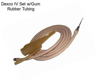 Dexco IV Set w/Gum Rubber Tubing