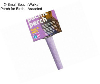 X-Small Beach Walks Perch for Birds - Assorted