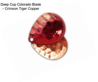 Deep Cup Colorado Blade - Crimson Tiger Copper