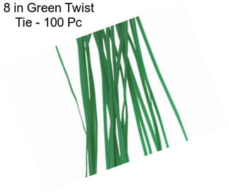 8 in Green Twist Tie - 100 Pc