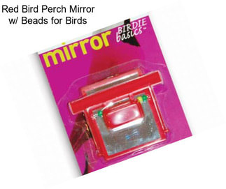 Red Bird Perch Mirror w/ Beads for Birds