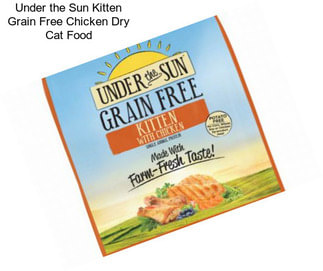 Under the Sun Kitten Grain Free Chicken Dry Cat Food