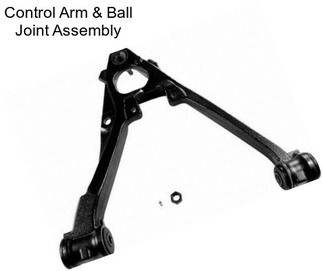 Control Arm & Ball Joint Assembly