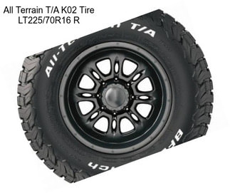 All Terrain T/A K02 Tire LT225/70R16 R
