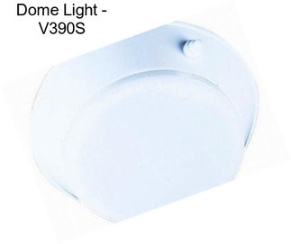 Dome Light - V390S