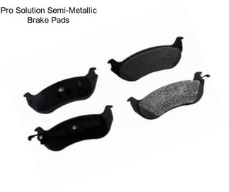 Pro Solution Semi-Metallic Brake Pads