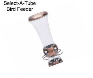 Select-A-Tube Bird Feeder