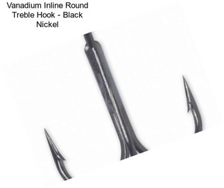 Vanadium Inline Round Treble Hook - Black Nickel