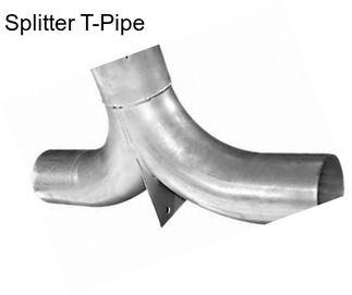 Splitter T-Pipe