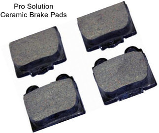 Pro Solution Ceramic Brake Pads