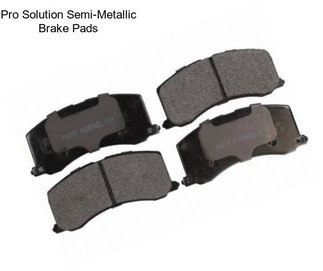 Pro Solution Semi-Metallic Brake Pads